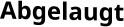 Abgelaugt